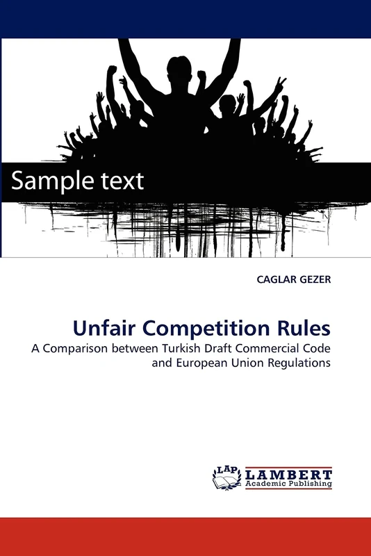 Unfair Competition Rules: A Comparison between Turkish Draft Commercial Code and European Union Regulations