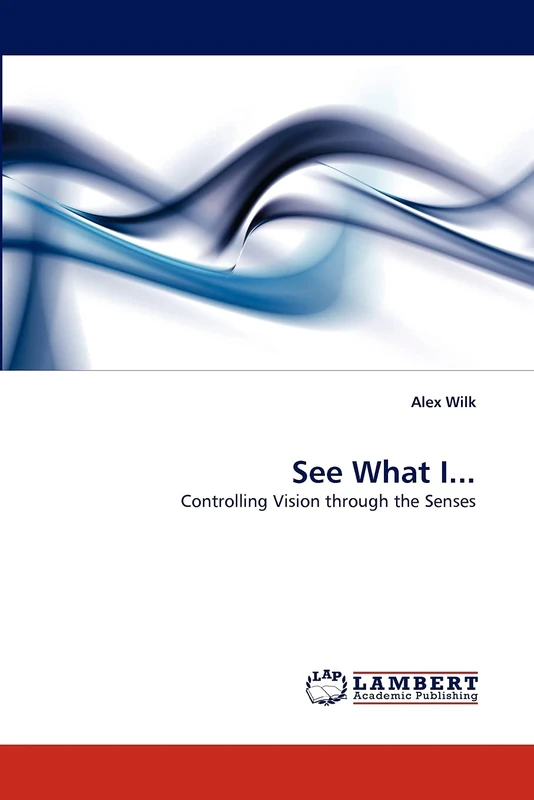 See What I...: Controlling Vision through the Senses