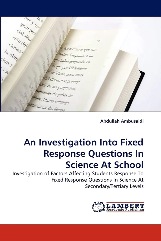 An Investigation Into Fixed Response Questions In Science At School: Investigation of Factors Affecting Students Response To Fixed Response Questions In Science At Secondary/Tertiary Levels