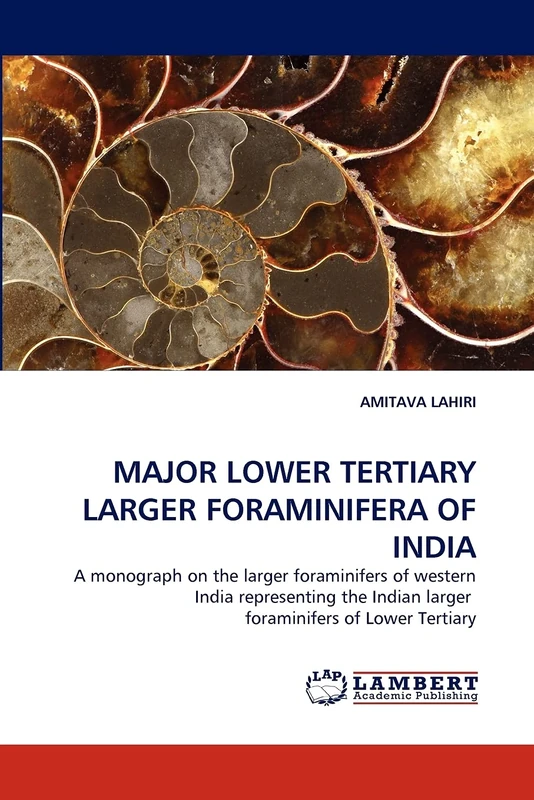 MAJOR LOWER TERTIARY LARGER FORAMINIFERA OF INDIA: A monograph on the larger foraminifers of western India representing the Indian larger foraminifers of Lower Tertiary