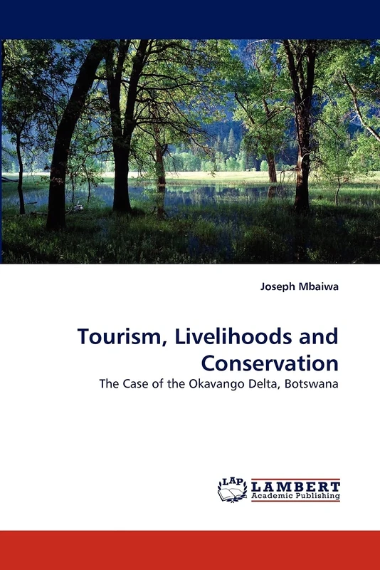 Tourism, Livelihoods and Conservation: The Case of the Okavango Delta, Botswana