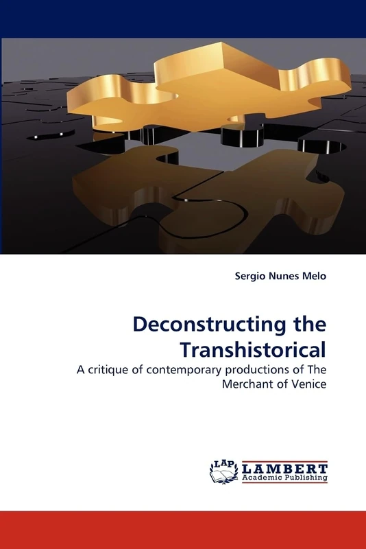 Deconstructing the Transhistorical: A critique of contemporary productions of The Merchant of Venice