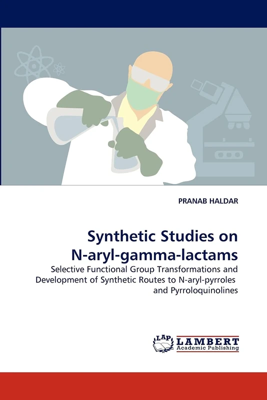 Synthetic Studies on N-aryl-gamma-lactams: Selective Functional Group Transformations and Development of Synthetic Routes to N-aryl-pyrroles and Pyrroloquinolines