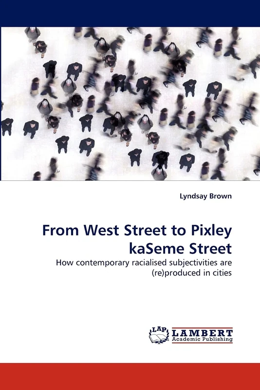 From West Street to Pixley kaSeme Street: How contemporary racialised subjectivities are (re)produced in cities