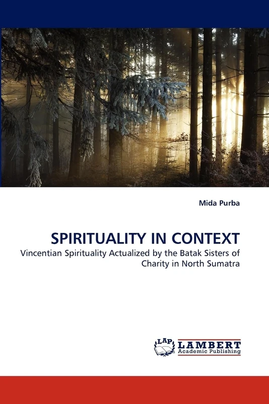 SPIRITUALITY IN CONTEXT: Vincentian Spirituality Actualized by the Batak Sisters of Charity in North Sumatra