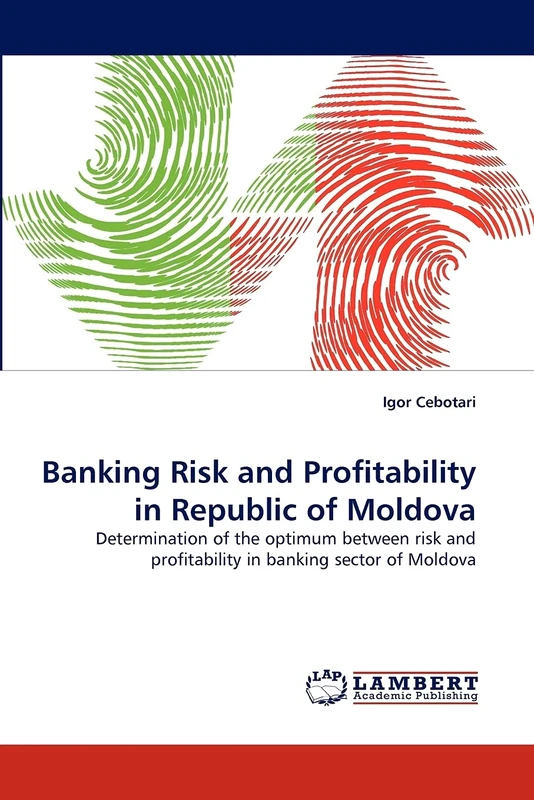 Banking Risk and Profitability in Republic of Moldova: Determination of the optimum between risk and profitability in banking sector of Moldova