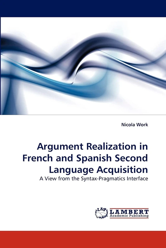 Argument Realization in French and Spanish Second Language Acquisition: A View from the Syntax-Pragmatics Interface