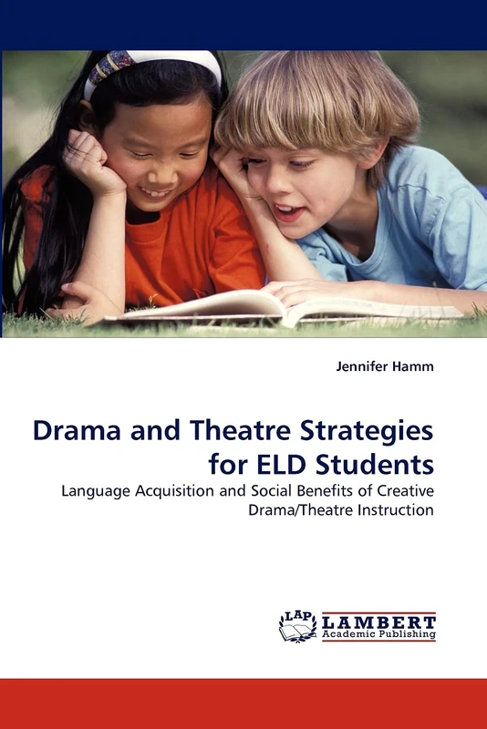 Drama and Theatre Strategies for ELD Students: Language Acquisition and Social Benefits of Creative Drama/Theatre Instruction - Image 1