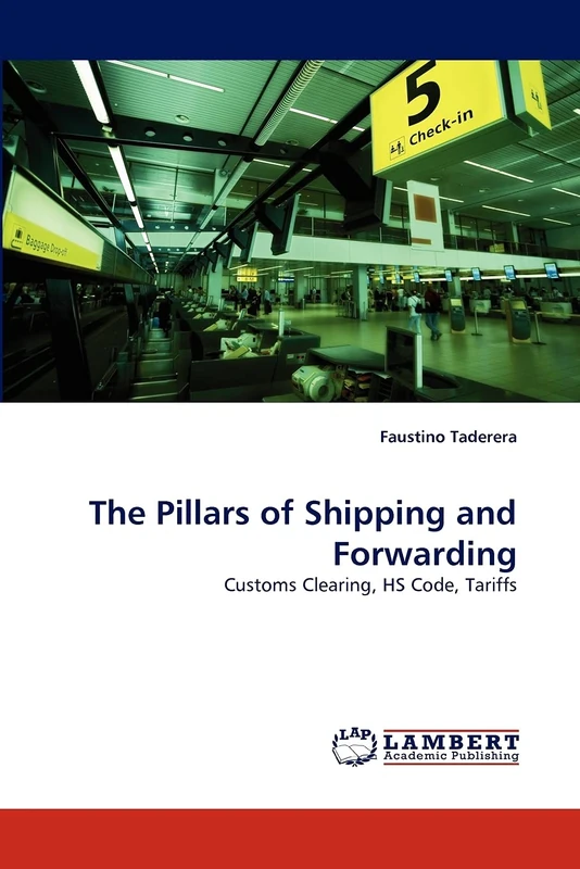 The Pillars of Shipping and Forwarding: Customs Clearing, HS Code, Tariffs