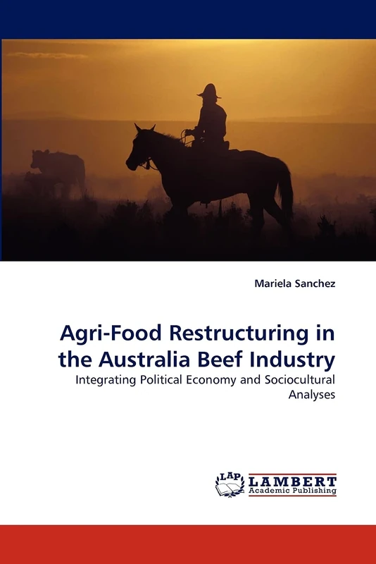 Agri-Food Restructuring in the Australia Beef Industry: Integrating Political Economy and Sociocultural Analyses