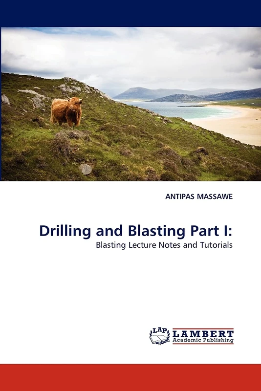 Drilling and Blasting Part I:: Blasting Lecture Notes and Tutorials
