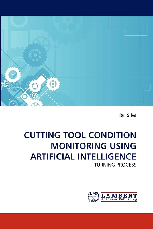 CUTTING TOOL CONDITION MONITORING USING ARTIFICIAL INTELLIGENCE: TURNING PROCESS
