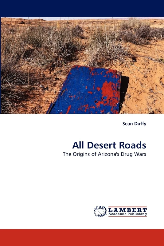 All Desert Roads: The Origins of Arizona's Drug Wars - Image 1