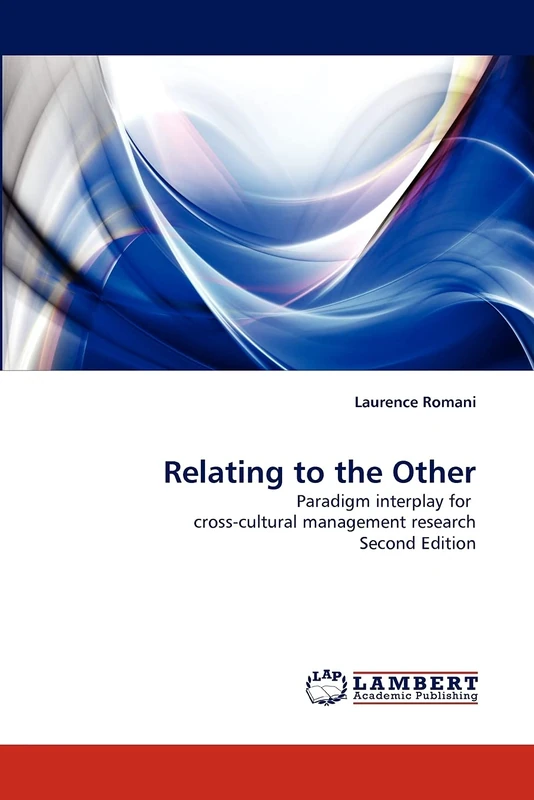 Relating to the Other: Paradigm interplay for cross-cultural management research Second Edition