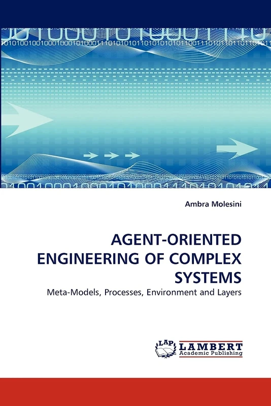 AGENT-ORIENTED ENGINEERING OF COMPLEX SYSTEMS: Meta-Models, Processes, Environment and Layers