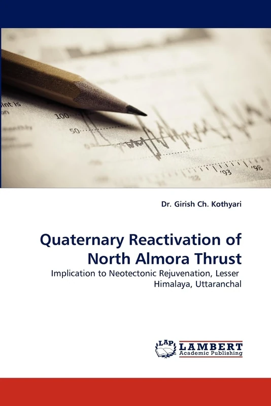 Quaternary Reactivation of North Almora Thrust: Implication to Neotectonic Rejuvenation, Lesser Himalaya, Uttaranchal