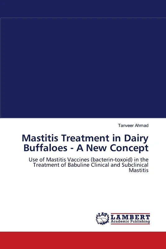 Mastitis Treatment in Dairy Buffaloes - A New Concept: Use of Mastitis Vaccines (bacterin-toxoid) in the Treatment of Babuline Clinical and Subclinical Mastitis