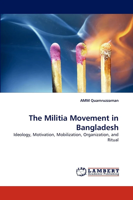 The Militia Movement in Bangladesh: Ideology, Motivation, Mobilization, Organization, and Ritual