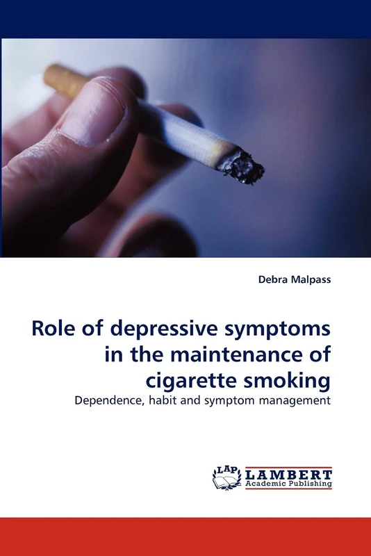 Role of depressive symptoms in the maintenance of cigarette smoking: Dependence, habit and symptom management