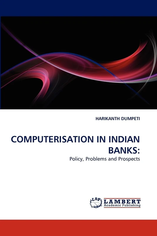 COMPUTERISATION IN INDIAN BANKS:: Policy, Problems and Prospects