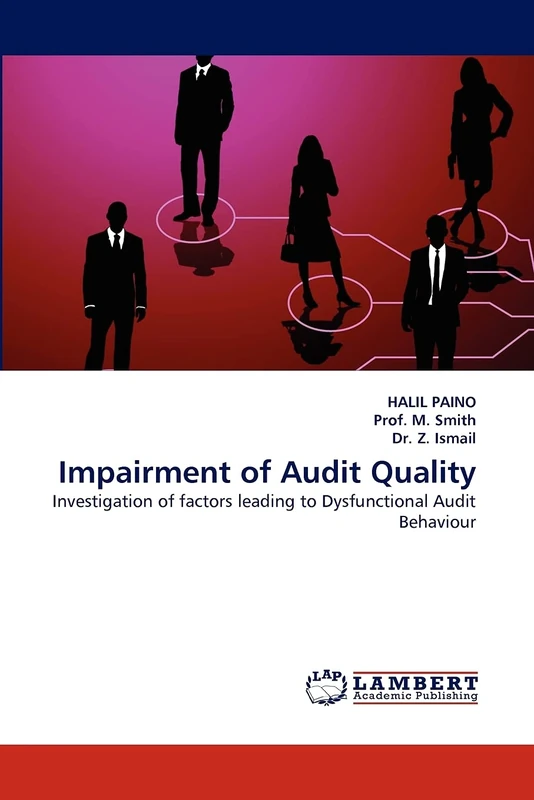 Impairment of Audit Quality: Investigation of factors leading to Dysfunctional Audit Behaviour