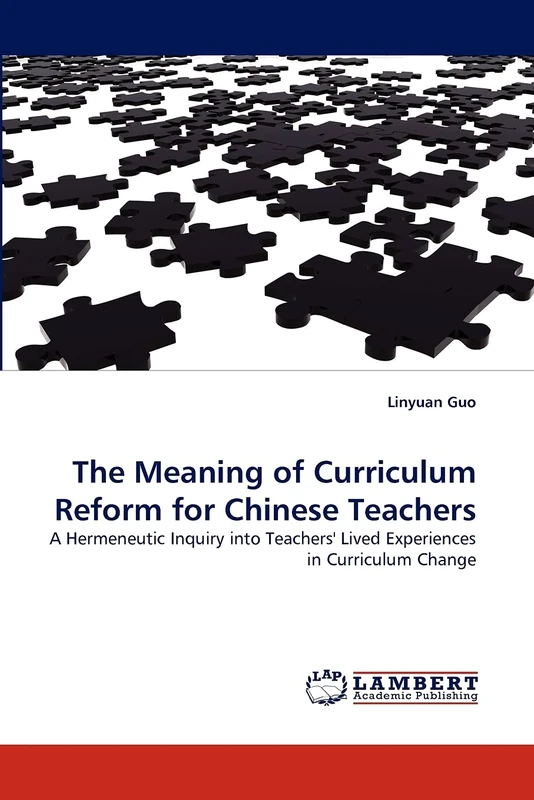 The Meaning of Curriculum Reform for Chinese Teachers: A Hermeneutic Inquiry into Teachers' Lived Experiences in Curriculum Change