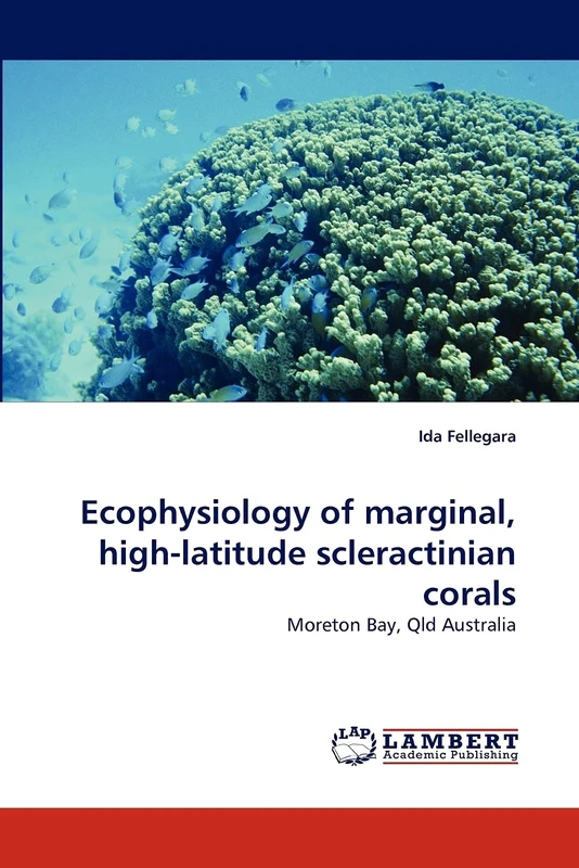 Ecophysiology of marginal, high-latitude scleractinian corals: Moreton Bay, Qld Australia