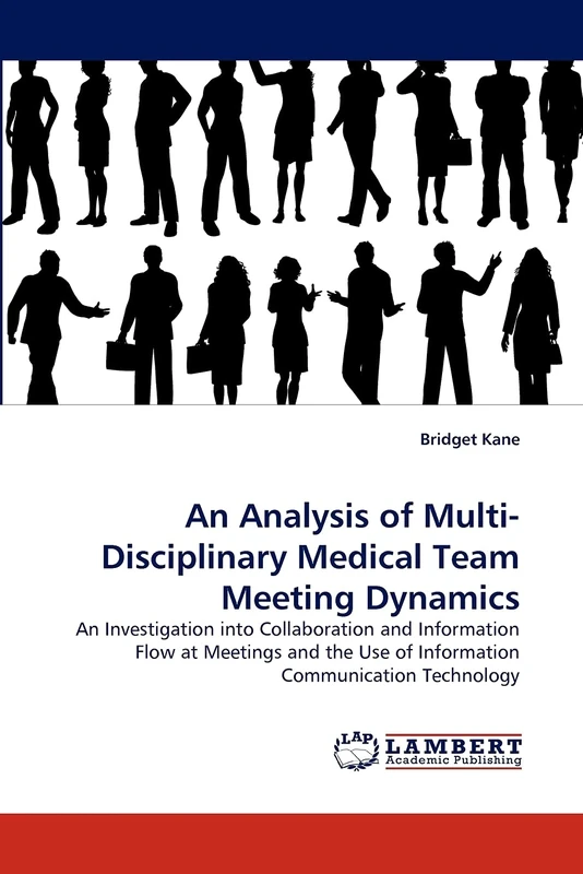 An Analysis of Multi-Disciplinary Medical Team Meeting Dynamics: An Investigation into Collaboration and Information Flow at Meetings and the Use of Information Communication Technology