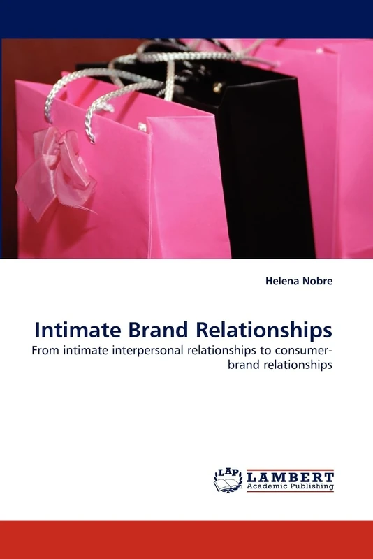 Intimate Brand Relationships: From intimate interpersonal relationships to consumer-brand relationships