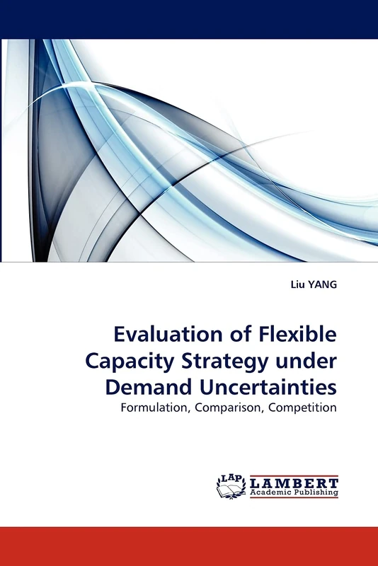 Evaluation of Flexible Capacity Strategy under Demand Uncertainties: Formulation, Comparison, Competition