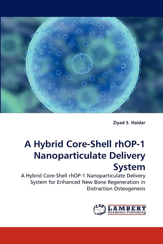 A Hybrid Core-Shell rhOP-1 Nanoparticulate Delivery System: A Hybrid Core-Shell rhOP-1 Nanoparticulate Delivery System for Enhanced New Bone Regeneration in Distraction Osteogenesis
