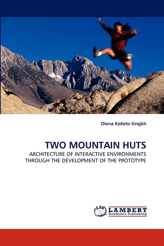 TWO MOUNTAIN HUTS: ARCHITECTURE OF INTERACTIVE ENVIRONMENTS THROUGH THE DEVELOPMENT OF THE PROTOTYPE