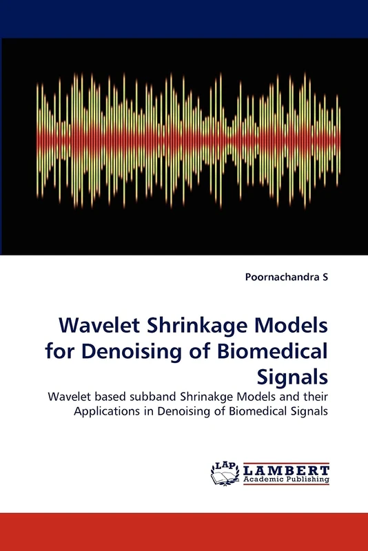 Wavelet Shrinkage Models for Denoising of Biomedical Signals: Wavelet based subband Shrinakge Models and their Applications in Denoising of Biomedical Signals - Image 1