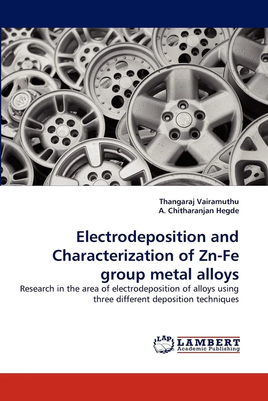 Electrodeposition and Characterization of Zn-Fe group metal alloys: Research in the area of electrodeposition of alloys using three different deposition techniques