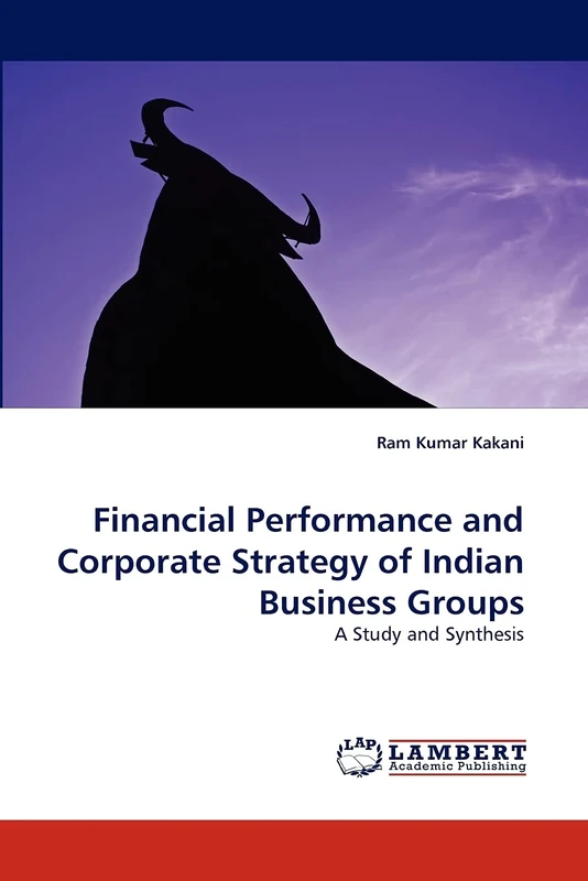 Financial Performance and Corporate Strategy of Indian Business Groups: A Study and Synthesis