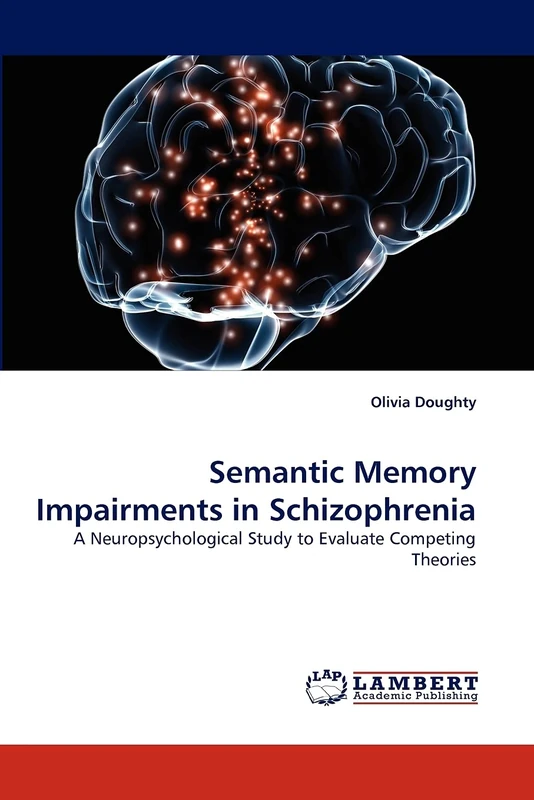 Semantic Memory Impairments in Schizophrenia: A Neuropsychological Study to Evaluate Competing Theories