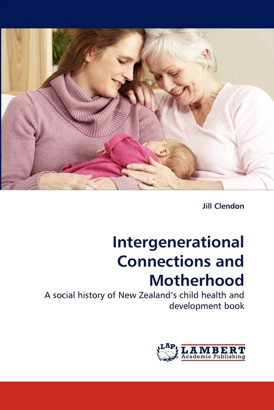 Intergenerational Connections and Motherhood: A social history of New Zealand?s child health and development book - Image 1