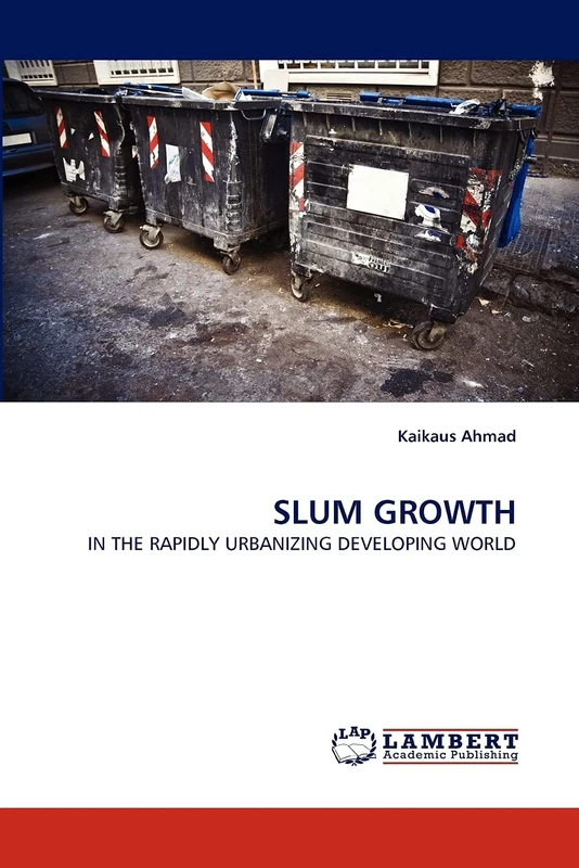 SLUM GROWTH: IN THE RAPIDLY URBANIZING DEVELOPING WORLD