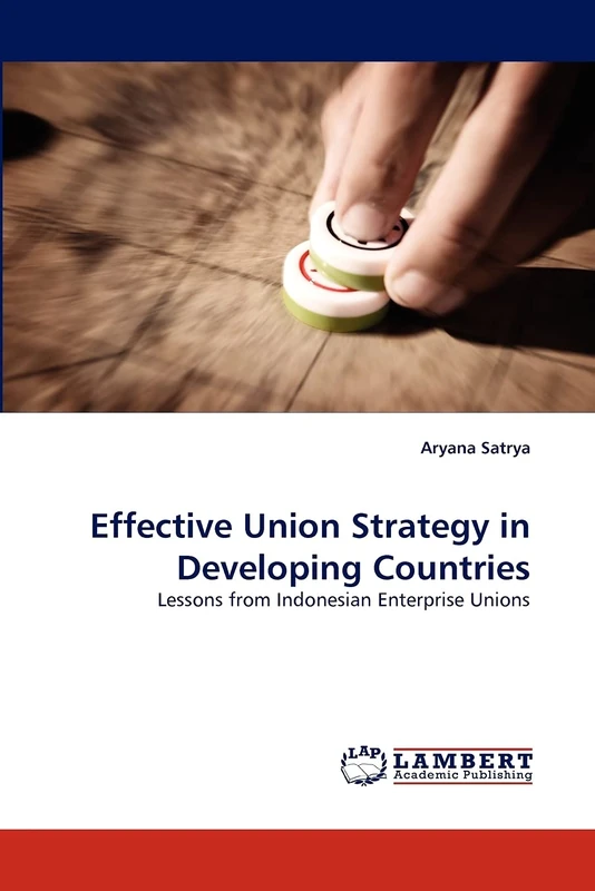 Effective Union Strategy in Developing Countries: Lessons from Indonesian Enterprise Unions