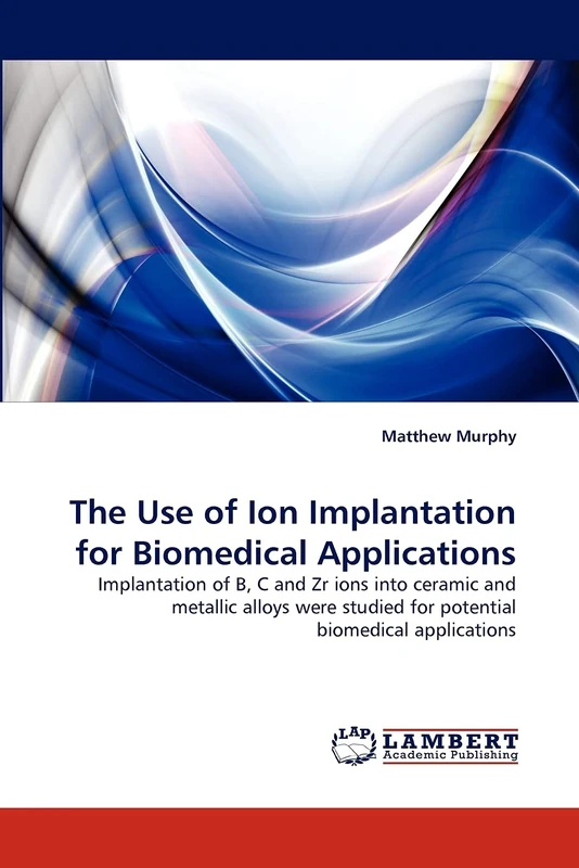 The Use of Ion Implantation for Biomedical Applications: Implantation of B, C and Zr ions into ceramic and metallic alloys were studied for potential biomedical applications