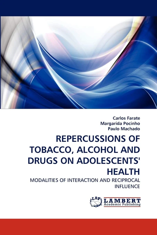 REPERCUSSIONS OF TOBACCO, ALCOHOL AND DRUGS ON ADOLESCENTS' HEALTH: MODALITIES OF INTERACTION AND RECIPROCAL INFLUENCE