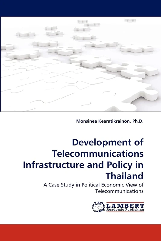 Development of Telecommunications Infrastructure and Policy in Thailand: A Case Study in Political Economic View of Telecommunications