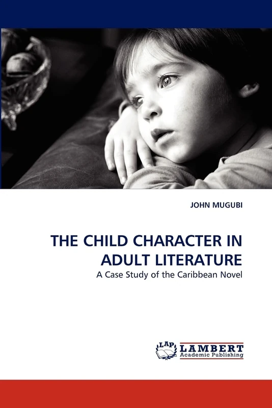 THE CHILD CHARACTER IN ADULT LITERATURE: A Case Study of the Caribbean Novel