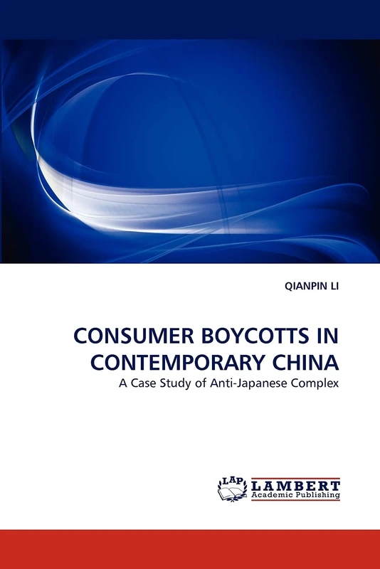 CONSUMER BOYCOTTS IN CONTEMPORARY CHINA: A Case Study of Anti-Japanese Complex