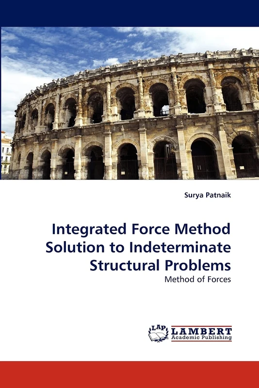 Integrated Force Method Solution to Indeterminate Structural Problems: Method of Forces