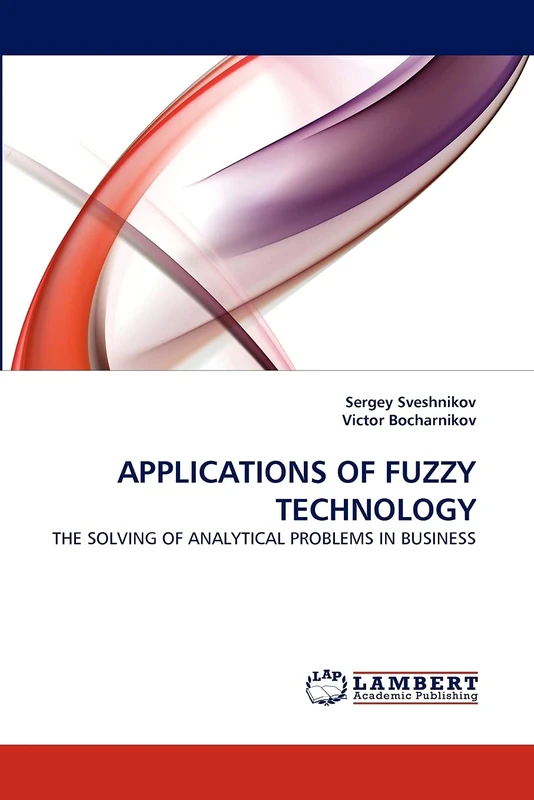 APPLICATIONS OF FUZZY TECHNOLOGY: THE SOLVING OF ANALYTICAL PROBLEMS IN BUSINESS