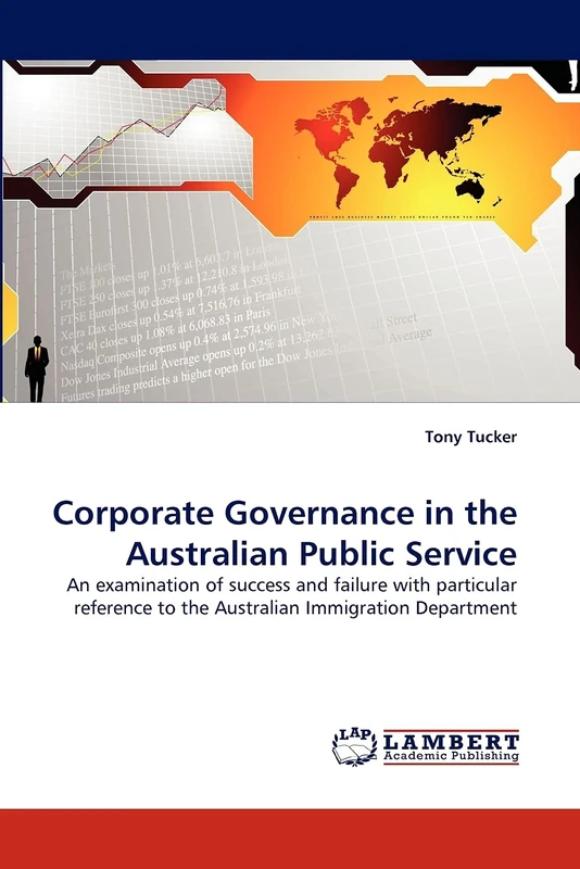 Corporate Governance in the Australian Public Service: An examination of success and failure with particular reference to the Australian Immigration Department