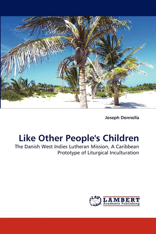 Like Other People's Children: The Danish West Indies Lutheran Mission, A Caribbean Prototype of Liturgical Inculturation - Image 1