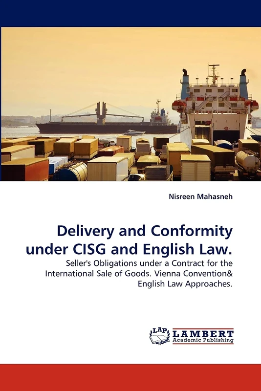 Delivery and Conformity under CISG and English Law.: Seller's Obligations under a Contract for the International Sale of Goods. Vienna Convention