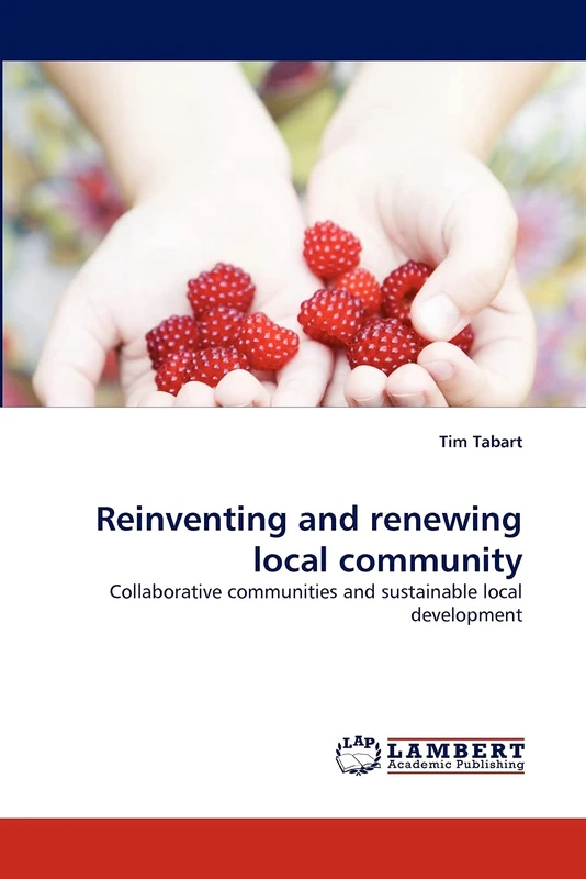 Reinventing and renewing local community: Collaborative communities and sustainable local development